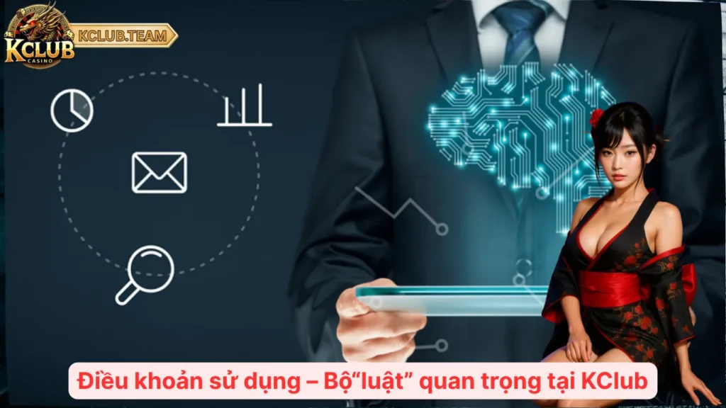 Điều Khoản Sử Dụng Tại KClub – Người Chơi Cần Biết Gì? 1 Điều khoản sử dụng – Bộ“luật” quan trọng tại KClub
